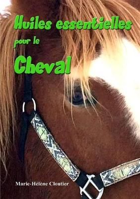 Huiles essentielles pour le cheval By Cloutier 9782981826817