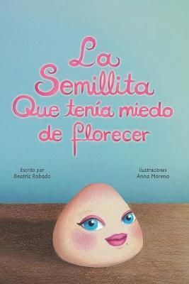 La semillita que tenia miedo de florecer By Anna Moreno 9782982018501