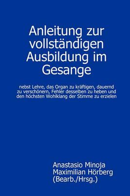 Anleitung zur vollständigen Ausbildung im Gesange 9783000234088