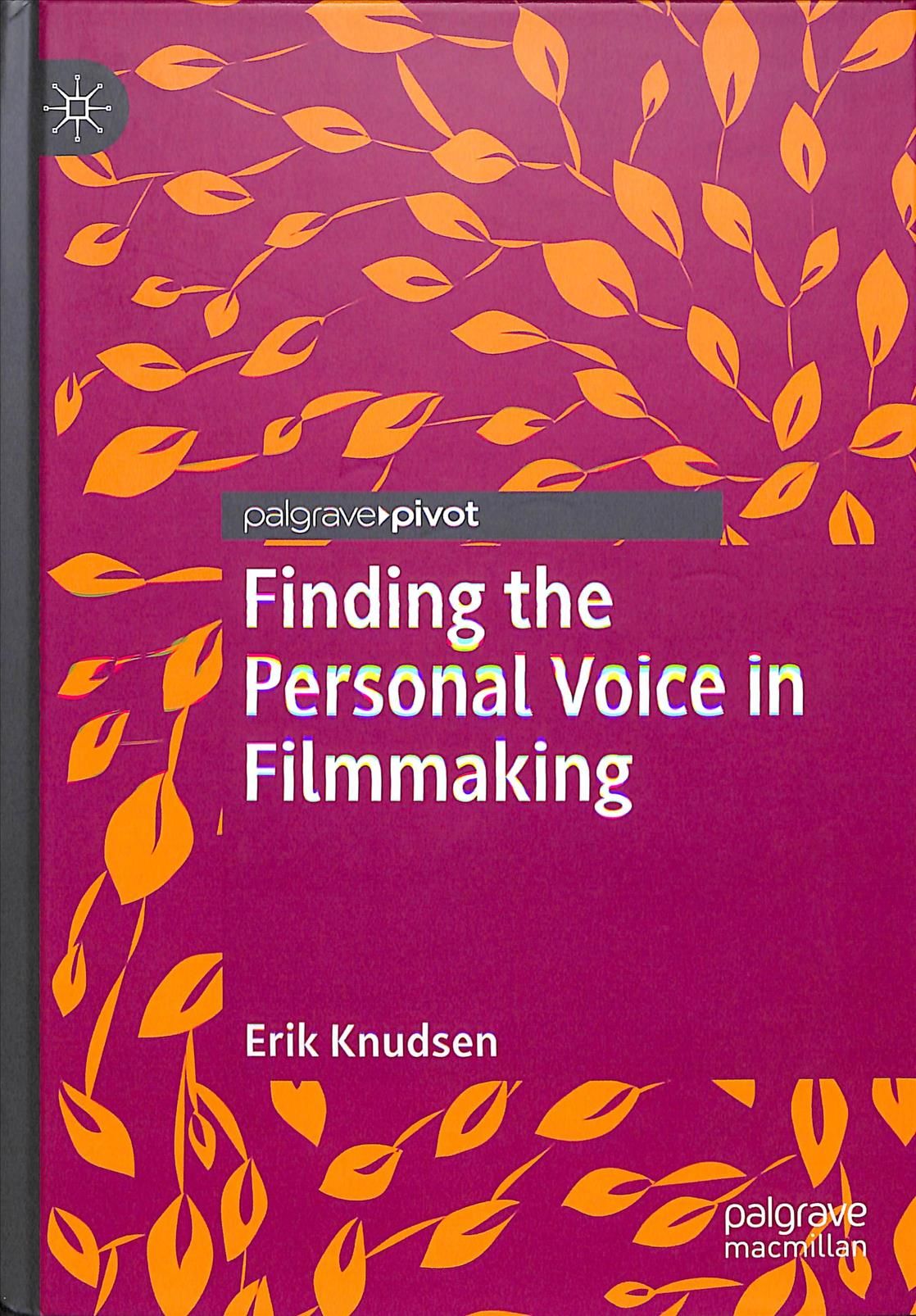 Finding the Personal Voice in Filmmaking By Knudsen, Erik (Hardback)