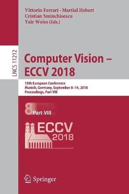 Computer Vision - ECCV 2018 Image Processing, Computer Vision, Pattern Recognition, and Graphics