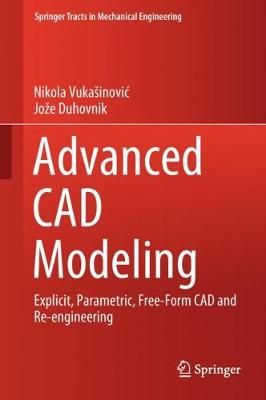 Advanced CAD Modeling By Nikola Vukasinovic, Joze Duhovnik (Hardback)