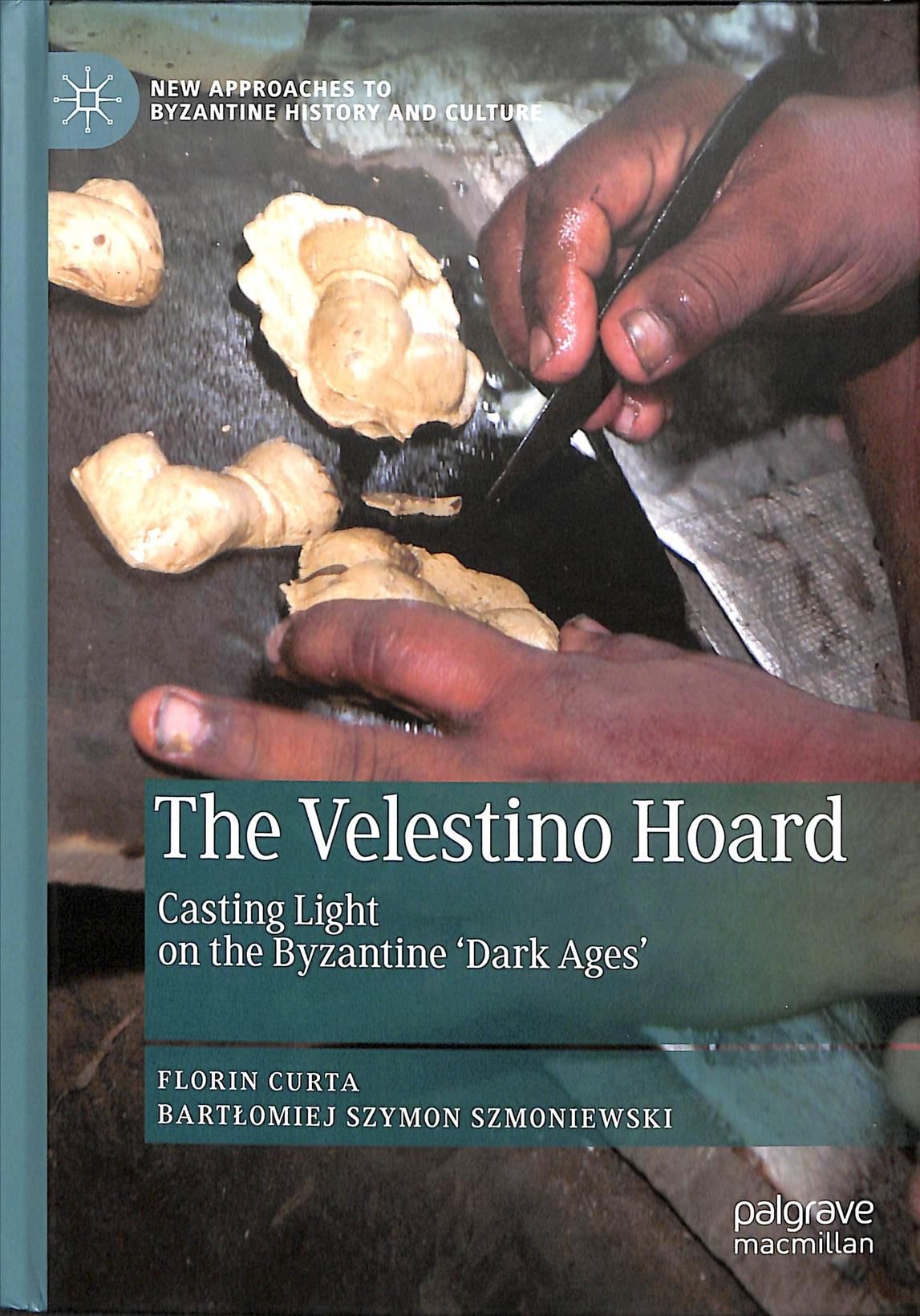The Velestino Hoard By Florin Curta, Bartlomiej Szymon Szmoniewski