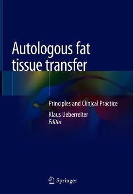 Autologous Fat Tissue Transfer By Klaus Ueberreiter (editor)