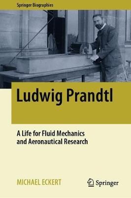 Ludwig Prandtl By Michael Eckert (author), David Tigwell (translator)
