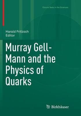 Murray Gell-Mann and the Physics of Quarks By Harald Fritzsch