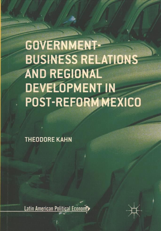Government-Business Relations and Regional Development in Post-Reform Mexico