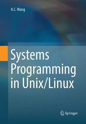 Systems Programming in Unix/Linux By K.C. Wang 9783030064297