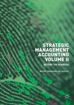 Strategic Management Accounting, Volume II : Beyond the Numbers