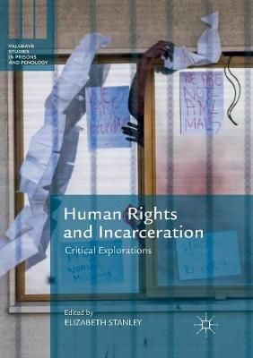 Human Rights and Incarceration : Critical Explorations 9783030070281