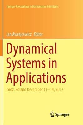 Dynamical Systems in Applications : ?ód?, Poland December 11-14, 2017