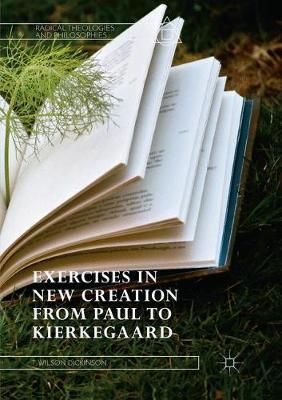 Exercises in New Creation from Paul to Kierkegaard 9783030074166