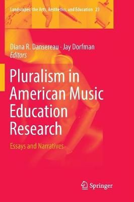 Pluralism in American Music Education Research : Essays and Narratives