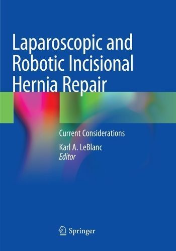 Laparoscopic and Robotic Incisional Hernia Repair 9783030080877