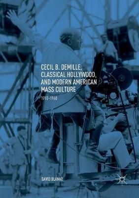 Cecil B. DeMille, Classical Hollywood, and Modern American Mass Culture