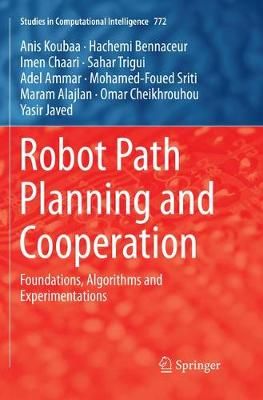Robot Path Planning and Cooperation : Foundations, Algorithms and Experimentations