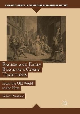 Racism and Early Blackface Comic Traditions : From the Old World to the New