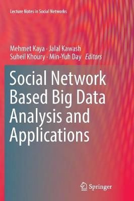 Social Network Based Big Data Analysis and Applications By Mehmet Kaya