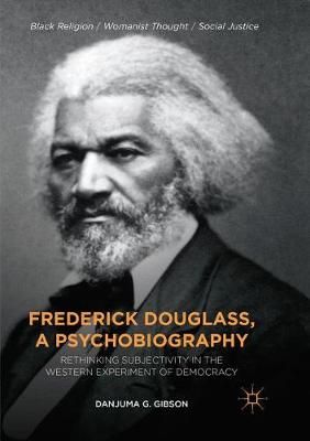 Frederick Douglass, a Psychobiography By Danjuma G. Gibson (Paperback)
