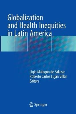 Globalization and Health Inequities in Latin America 9783030097943
