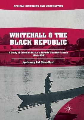 Whitehall and the Black Republic By Jyotirmoy Pal Chaudhuri