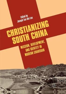 Christianizing South China By Joseph Tse-Hei Lee (editor) (Paperback)