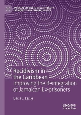 Recidivism in the Caribbean By Dacia L. Leslie 9783030129095