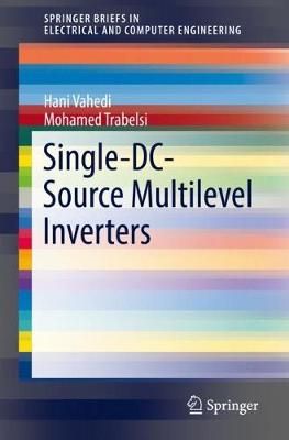Single-DC-Source Multilevel Inverters By Hani Vahedi, Mohamed Trabelsi