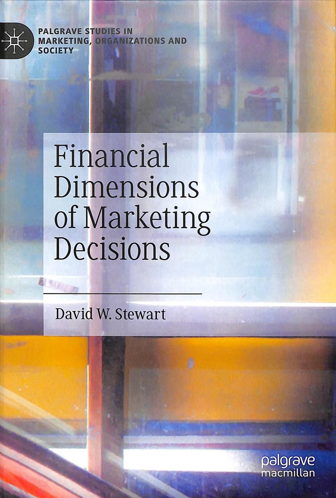 Financial Dimensions of Marketing Decisions By David W. Stewart