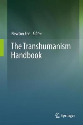 The Transhumanism Handbook By Newton Lee (editor) 9783030169190