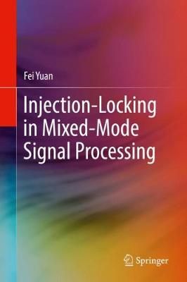 Injection-Locking in Mixed-Mode Signal Processing By Fei Yuan