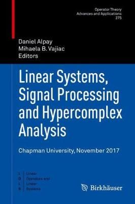 Linear Systems, Signal Processing and Hypercomplex Analysis Linear Operators and Linear Systems