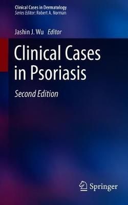 Clinical Cases in Psoriasis By Jashin J. Wu (editor) 9783030187712