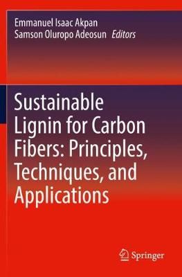 Sustainable Lignin for Carbon Fibers: Principles, Techniques, and Applications