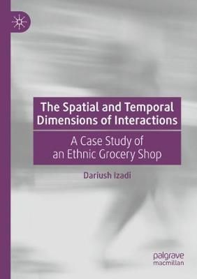 The Spatial and Temporal Dimensions of Interactions By Dariush Izadi
