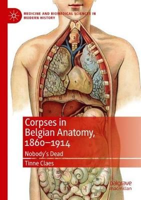 Corpses in Belgian Anatomy, 1860-1914 By Tinne Claes 9783030201173