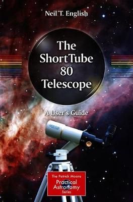The ShortTube 80 Telescope By Neil T. English 9783030235567