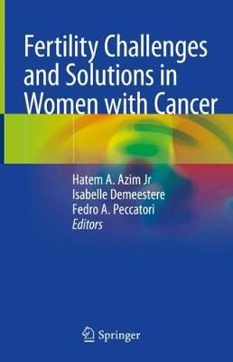 Fertility Challenges and Solutions in Women With Cancer 9783030240851