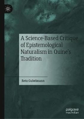 A Science-Based Critique of Epistemological Naturalism in Quine's Tradition