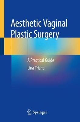 Aesthetic Vaginal Plastic Surgery By Lina Triana 9783030248215