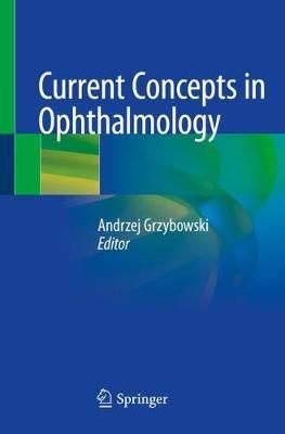 Current Concepts in Ophthalmology By Andrzej Grzybowski (editor)