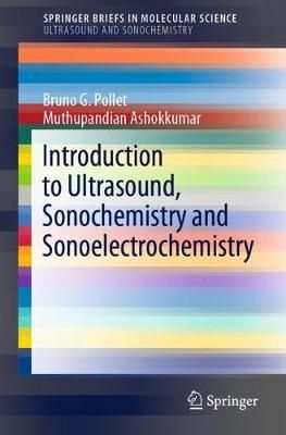 Introduction to Ultrasound, Sonochemistry and Sonoelectrochemistry. Ultrasound and Sonochemistry