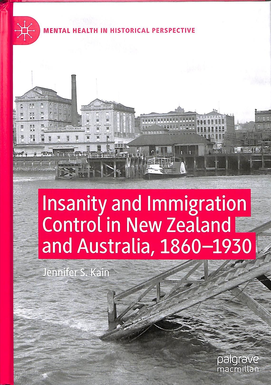 Insanity and Immigration Control in New Zealand and Australia, 1860-1930