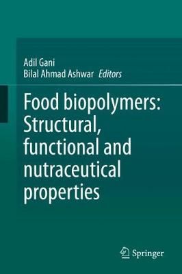 Food Biopolymers: Structural, Functional and Nutraceutical Properties