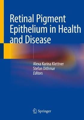 Retinal Pigment Epithelium in Health and Disease 9783030283865