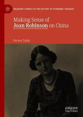 Making Sense of Joan Robinson on China By Pervez Tahir 9783030288273