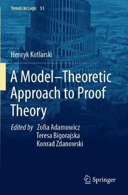 A Model-Theoretic Approach to Proof Theory 9783030289232 (Paperback)