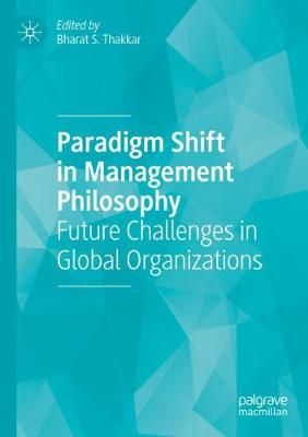 Paradigm Shift in Management Philosophy By Bharat S. Thakkar (editor)