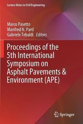 Proceedings of the 5th International Symposium on Asphalt Pavements & Environment (APE)