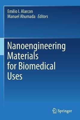 Nanoengineering Materials for Biomedical Uses 9783030312633